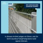 Wie kann man beim Zaunkauf sparen?